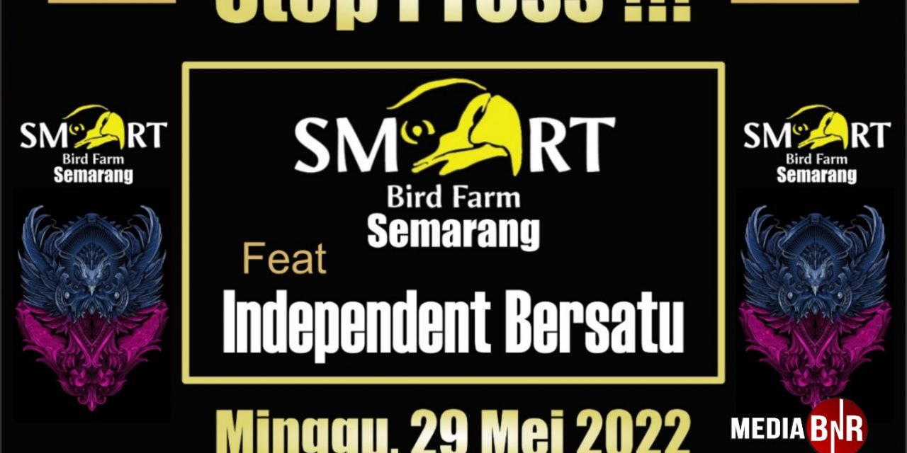 Agendakan Dari Sekarang ! Semarang Punya Gawe SMART BF Feat Independent Bersatu 29 Mei 2022 (22/04/2022)